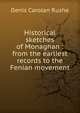 Historical sketches of Monaghan : from the earliest records to the Fenian movement, Denis Carolan Rushe 