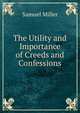 The Utility and Importance of Creeds and Confessions, Miller, Samuel 