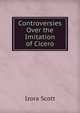 Controversies Over the Imitation of Cicero, Izora Scott 