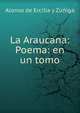 La Araucana: Poema: en un tomo, Alonso de Ercilla y Zuniga 