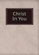 Christ In You, 