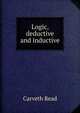 Logic, deductive and inductive, Carveth Read 