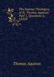 The Summa Theologica of St. Thomas Aquinas: Part 1, Questions L-LXXIV, Thomas Aquinas 