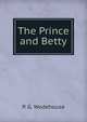 The Prince and Betty, P. G. Wodehouse 