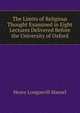 The Limits of Religious Thought Examined in Eight Lectures Delivered Before the University of Oxford, Henry Longuevill Mansel 