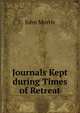Journals Kept during Times of Retreat, John Morris 