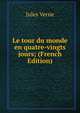 Le tour du monde en quatre-vingts jours; (French Edition), Jules Verne 