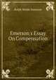 Emerson's Essay On Compensation, Emerson, Ralph Waldo, 1803-1882 