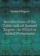 Recollections of the Table-talk of Samuel Rogers : to Which is Added Porsoniana, Samuel Rogers 