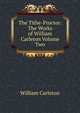 The Tithe-Proctor: The Works of William Carleton Volume Two, William Carleton 