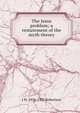 The Jesus problem; a restatement of the myth theory, J M. 1856-1933 Robertson 