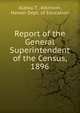 Report of the General Superintendent of the Census, 1896, Alatau T . Atkinson, Hawaii Dept. of Education 