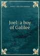 Joel: a boy of Galilee, Annie F. 1863-1931 Johnston 