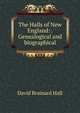 The Halls of New England: . Genealogical and biographical, David Brainard Hall 