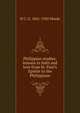 Philippian studies: lessons in faith and love from St. Paul's Epistle to the Philippians, H C. G. 1841-1920 Moule 