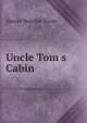 Uncle Tom s Cabin, Harriet Beecher Stowe 