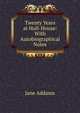 Twenty Years at Hull-House: With Autobiographical Notes, Jane Addams 