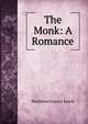 The Monk: A Romance, MatthewGregory Lewis 