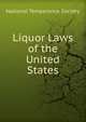 Liquor Laws of the United States, National Temperance Society 