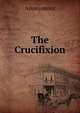The Crucifixion, Heinrich Kretschmayr 