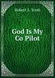 God Is My Co Pilot, Robert L. Scott 