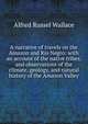 A narrative of travels on the Amazon and Rio Negro: with an account of the native tribes, and observations of the climate, geology, and natural history of the Amazon Valley, Alfred Russel Wallace 