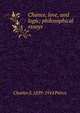 Chance, love, and logic; philosophical essays, Charles S. 1839-1914 Peirce 