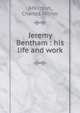Jeremy Bentham : his life and work, Atkinson, Charles Milner 