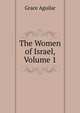 The Women of Israel, Volume 1, Grace Aguilar 