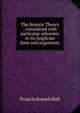 The Kenotic Theory : considered with particular reference to its Anglician form and arguments, Francis Joseph Hall 