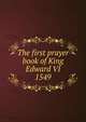 The first prayer book of King Edward VI 1549, 