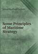 Some Principles of Maritime Strategy, Corbett, Julian Stafford, Sir, 1854-1922 