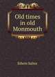 Old times in old Monmouth, Edwin Salter 