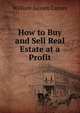 How to Buy and Sell Real Estate at a Profit, William Austen Carney 