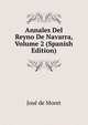 Annales Del Reyno De Navarra, Volume 2 (Spanish Edition), Jose de Moret 