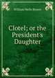 Clotel; or the President's Daughter, William Wells Brown 