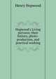 Hopwood's Living pictures; their history, photo-production, and practical working, Henry Hopwood 