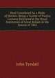 Heat Considered As a Mode of Motion: Being a Course of Twelve Lectures Delivered at the Royal Institution of Great Britain in the Season of 1862, Tyndall, John 