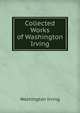 Collected Works of Washington Irving, Washington Irving 