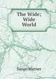 The Wide; Wide World, Susan Warner 