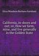 California, in-doors and out; or, How we farm, mine, and live generally in the Golden State, Eliza Woodson Burhans Farnham 