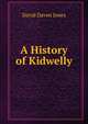 A History of Kidwelly, David Daven Jones 