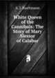 White Queen of the Cannibals: The Story of Mary Slessor of Calabar, A. J. Bueltmann 