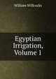 Egyptian Irrigation, Volume 1, William Willcocks 