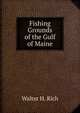 Fishing Grounds of the Gulf of Maine, Walter H. Rich 