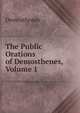 The Public Orations of Demosthenes, Volume 1, Demosthenes 