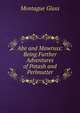 Abe and Mawruss: Being Further Adventures of Potash and Perlmutter, Montague Glass 