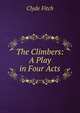 The Climbers: A Play in Four Acts, Clyde Fitch 
