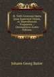 M. Tullii Ciceronis Opera Quae Supersunt Omnia, Ac Deperditorum Fragmenta .: Onomasticon (Latin Edition), Johann Georg Baiter 