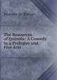 The Resources of Quinola: A Comedy in a Prologue and Five Acts, Honore? de Balzac 